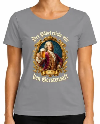Produktbild von Der Pöbel reiche mir den Gerstensaft Bier Adel Barock Saufen Feier Damen T-Shirt, Grau, XXL