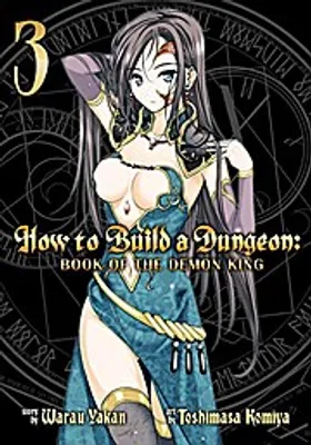 Produktbild von How to Build a Dungeon: Book of the Demon King Vol. 3