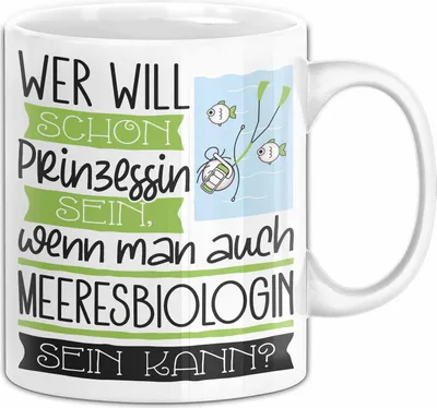 Produktbild von Meeresbiologin Tasse Geschenk Spruch Wer Will Schon Prinzessin Sein Wenn Man Auch Meeresbiologin Sein Kann (Weiß)