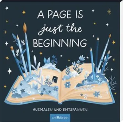 Produktbild von A Page is Just the Beginning: Ausmalen und entspannen | Ein Ausmalbuch mit wunderbaren Motiven rund um die Bücherwelt für alle Booklover (Malprodukte