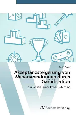 Produktbild von Akzeptanzsteigerung von Webanwendungen durch Gamification