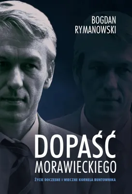 Image de Dopaść Morawieckiego Życie doczesne i wieczne Kornela buntownika