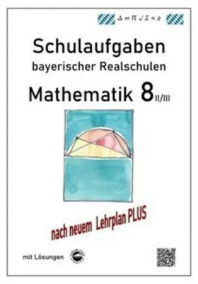 Produktbild von Mathematik 8 II/II - Schulaufgaben (LehrplanPLUS) bayerischer Realschulen - mit Lösungen