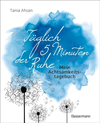 Produktbild von Täglich 5 Minuten der Ruhe - Mein Achtsamkeitstagebuch. Für mehr Ruhe und Gelassenheit -: Affirmationen, inspirierende Sprüche und Übungsanleitungen z