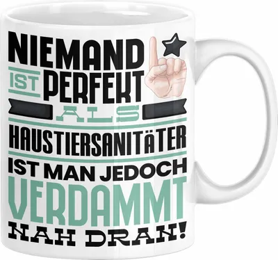 Produktbild von Haustiersanitäter Geschenk Tasse Lustige Geschenkidee für Haustiersanitäter Geburtstag Kaffee-Becher Niemand Ist Perfekt Aber Als Haustiersanitäter Ist Man Nah Dran (Weiß)