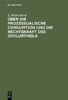 Produktbild von Über die prozessualische Consumtion und die Rechtskraft des Civilurtheils