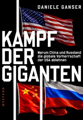 Produktbild von Kampf der Giganten: Warum China und Russland die globale Vorherrschaft der USA ablehnen