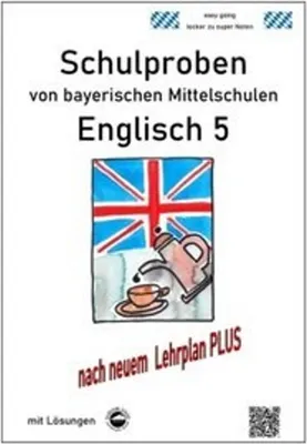 Produktbild von Mittelschule - Englisch 5 Schulproben bayerischer Mittelschulen mit Lösungen nach LehrplanPLUS