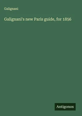 Produktbild von Galignani's new Paris guide, for 1856