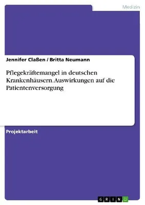 Produktbild von Pflegekräftemangel in deutschen Krankenhäusern. Auswirkungen auf die Patientenversorgung