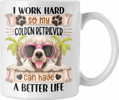 Produktbild von Trendation - Golden Retriever Besitzer Tasse Geschenk Lustiger Spruch Geschenkidee I Work Hard So My Golden Retriever Can Have A Better Life (Weiß)