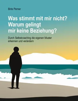 Produktbild von Was stimmt mit mir nicht? Warum gelingt mir keine Beziehung?