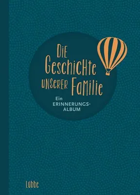 Produktbild von Die Geschichte unserer Familie: Ein Erinnerungsalbum