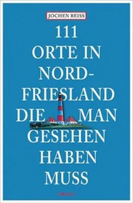 Obrázok produktu pre 111 Orte in Nordfriesland, die man gesehen haben muss