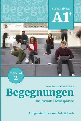 Image de Begegnungen Deutsch als Fremdsprache A1+, Teilband 2: Integriertes Kurs- und Arbeitsbuch