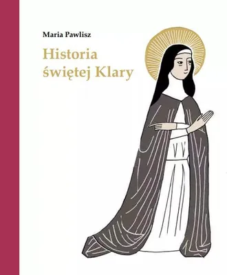 Immagine prodotto di Historia św. Klary - Maria Pawlisz (Biografien auf Polnisch)