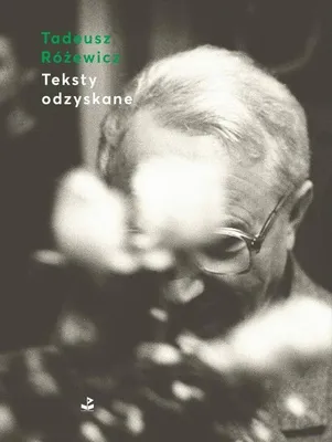 Image de Tadeusz Różewicz Teksty odzyskane - proza, eseje, fragmenty dramatu