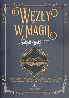 Image de Magia węzłów - rytuały, zaklęcia, amulety i talizmany