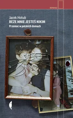 Produktbild von Beze mnie jesteś nikim. Przemoc w polskich domach