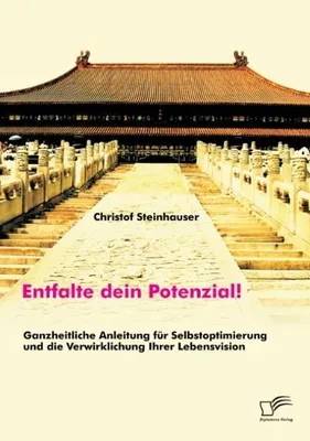 Obrázek produktu pro Entfalte dein Potenzial! Ganzheitliche Anleitung für Selbstoptimierung und die Verwirklichung Ihrer Lebensvision