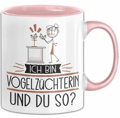 Produktbild von Vogelzüchterin Tasse Geschenk Ich Bin Vogelzüchterin Und Du So Geschenkidee Lustiger Spruch Becher (Rosa)