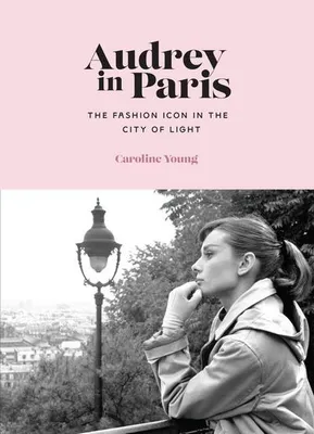 Immagine prodotto di Audrey in Paris: The Fashion Icon in the City of Light