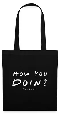 Produktbild von Spreadshirt Friends How You Doin' Stoffbeutel, One size, Schwarz