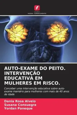 Produktbild von Auto-Exame Do Peito. Intervenção Educativa Em Mulheres Em Risco.