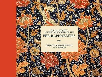 Produktbild von The Illustrated Letters and Diaries of the Pre-Raphaelites