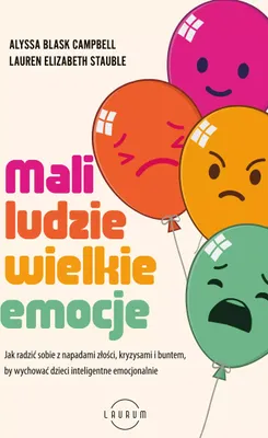 Immagine prodotto di Mali ludzie - wielkie emocje. Jak radzić sobie z napadami złości, kryzysami i buntem, by wychować dzieci inteligentne emocjonalnie