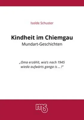 Produktbild von Kindheit im Chiemgau, Mundart Geschichten