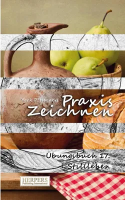 Produktbild von Praxis Zeichnen - Übungsbuch 17: Stilleben