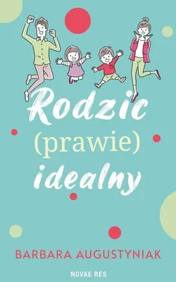 Immagine prodotto di Rodzic (prawie) idealny - poradnik dla świadomych rodziców