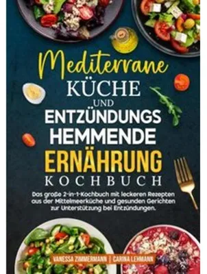Produktbild von Mediterrane Küche und Entzündungshemmende Ernährung Kochbuch