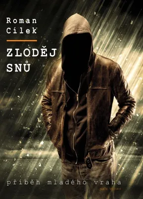 Image de Zloděj snů - Příběh mladého vraha (Cílek Roman)