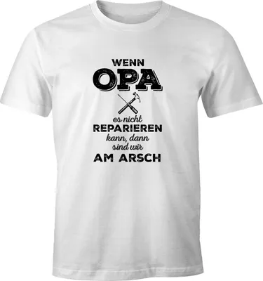 Produktbild von Herren T-Shirt Wenn Opa es nicht reparieren kann dann sind wir am Arsch Fun-Shirt Moonworks® weiß 4XL