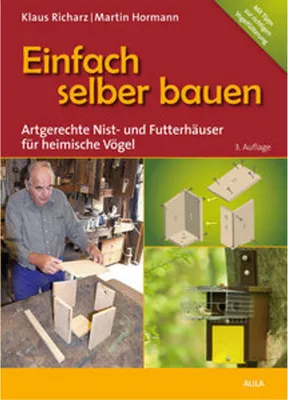 Image de Einfach selber bauen Artgerechte Nist- und Futterhäuser für heimische Vögel