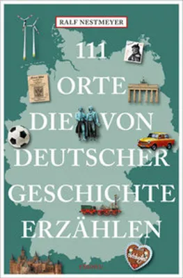 Image de 111 Orte, die von deutscher Geschichte erzählen