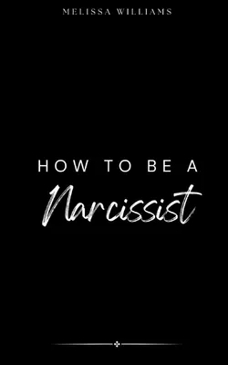 Produktbild von How To Be A Narcissist