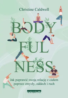 Immagine prodotto di Bodyfulness. Jak poprawić relacje z ciałem poprzez zmysły, oddech i ruch