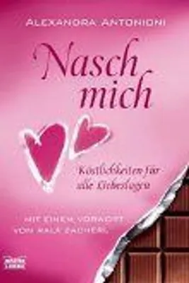 Produktbild von Nasch mich: Köstlichkeiten für alle Liebeslagen