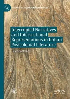 Zdjęcie produktu dla Interrupted Narratives and Intersectional Representations in Italian Postcolonial Literature