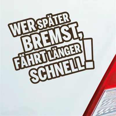 Produktbild von Auto Aufkleber Wer später bremst, fährt länger schnell! Tuning 12x10 cm Braun Sticker Heckscheibenaufkleber