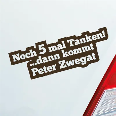 Produktbild von Auto Aufkleber Noch 5 mal Tanken dann kommt Peter Zwegat 19x7 cm Braun Sticker Heckscheibenaufkleber