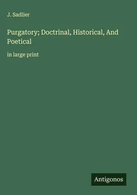 Produktbild von Purgatory; Doctrinal, Historical, And Poetical