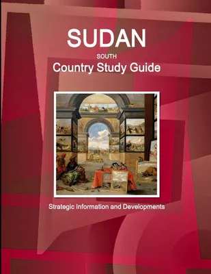 Produktbild von Sudan South Country Study Guide - Strategic Information and Developments