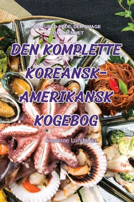 Produktbild von Den Komplette Koreansk-Amerikansk Kogebog