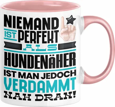 Produktbild von Hundenäher Geschenk Tasse Lustige Geschenkidee für Hundenäher Geburtstag Kaffee-Becher Niemand Ist Perfekt Aber Als Hundenäher Ist Man Nah Dran (Rosa)