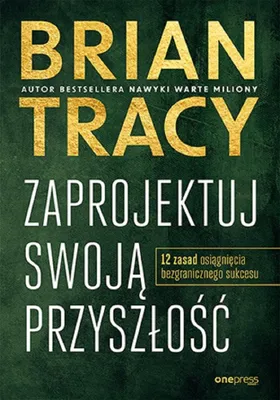 Produktbild von Zaprojektuj swoją przyszłość. 12 zasad osiągnięcia bezgranicznego sukcesu