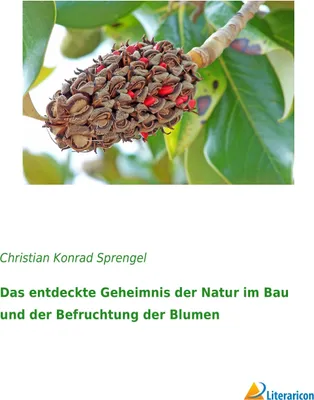 Produktbild von Das entdeckte Geheimnis der Natur im Bau und der Befruchtung der Blumen